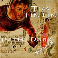 Tim Tintin - In the Dark