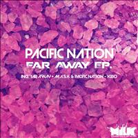 Pacific Nation - Far Away