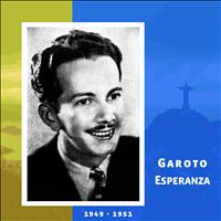 Garoto - Esperanza (Original Recordings 1949 - 1951)