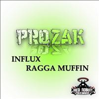 Prozak - Influx / Ragga Muffin