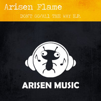 Arisen Flame - Don't Go / All The Way E.P.