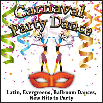 Various Aritsts - Carnaval Party Dance (Latin, Evergreens, Ballroom Dances, New Hits to Party)