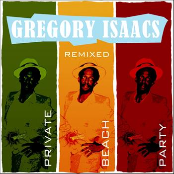 Gregory Isaacs - Private Beach Party Remixed