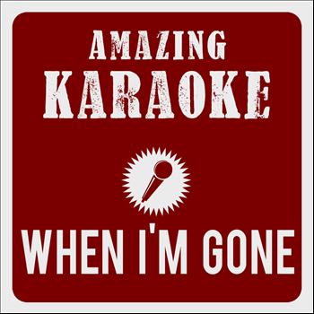 Amazing Karaoke - When I'm Gone (Karaoke Version) (Originally Performed By Albert Hammond)