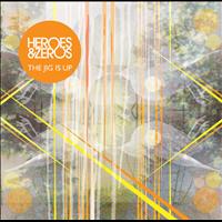 Heroes & Zeros - The Jig Is Up Remix EP
