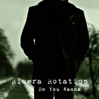 Rivera Rotation - Do You Wanna