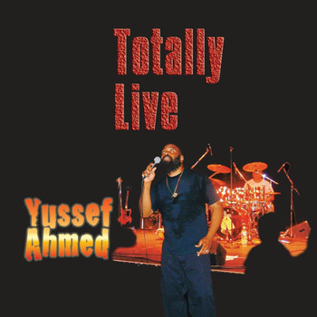 Yussef Ahmed - Yussef Ahmed Totally Live