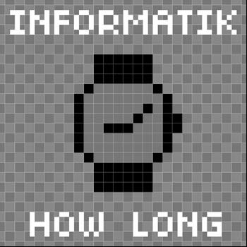 Informatik - How Long