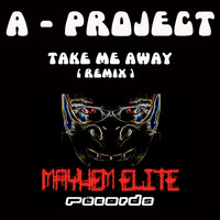 A Project - Take Me Away