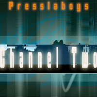 PresslaBoys - Channel Two