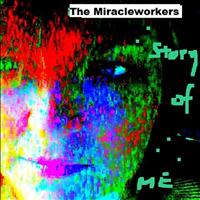 The Miracleworkers - The Story Of Me