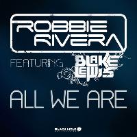 Robbie Rivera featuring Blake Lewis - All We Are