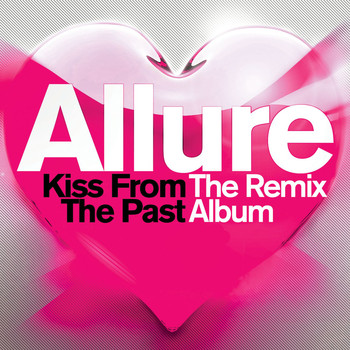 Allure - Kiss From The Past - The Remix Album
