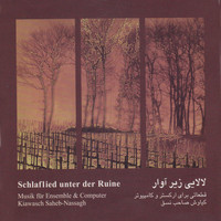 Kiawasch Sahebnassagh - Schlaflied unter der Ruine(Lalai zir-e Avar) - Music fur Ensemble & Computer