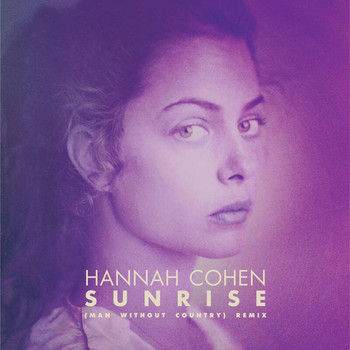Hannah Cohen - Sunrise (Man Wthout Country Remix)