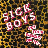 Sick Boys - Put Your Weight On It!...