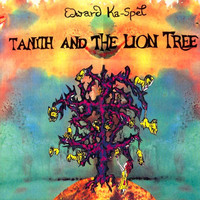 Edward Ka-Spel - Tanith And The Lion Tree