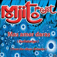 Mojito Project - Mas Amor Daras