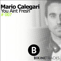 Mario Calegari - You Ain't Fresh