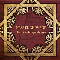 Nass El Ghiwane - Fine ghadi biya khouya