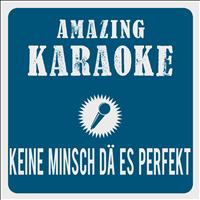 Amazing Karaoke - Keine Minsch dä es perfekt (Karaoke Version) (Originally Performed By Bläck Fööss)
