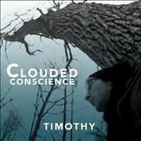Timothy - Clouded Conscience