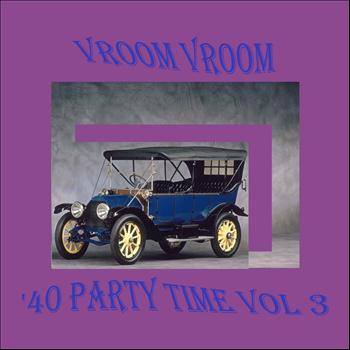 Various Artists - Vroom Vroom: '40 Party Time, Vol. 3
