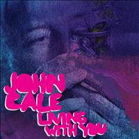 John Cale - Living With You