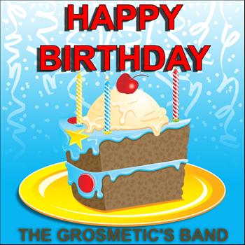 The Grosmetic's band - Happy Birthday (Special Birthday)