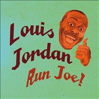 LOUIS JORDAN - Run Joe!