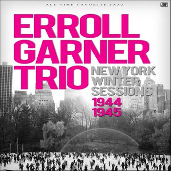 Erroll Garner Trio - New York Winter Sessions 1944/1945
