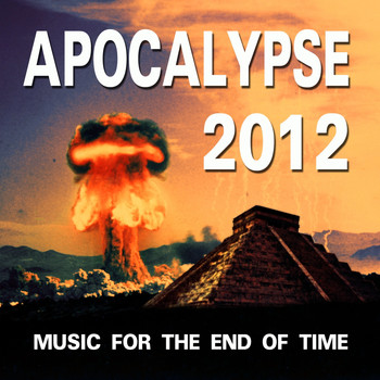Various Artists - Apocalypse 2012 (Music for the End of Time)