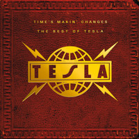 Tesla - Time's Makin' Changes: The Best Of Tesla (Explicit)