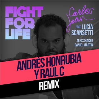 Carlos Jean - Fight For Life (Raul C & Andrés Honrubia PR Remix) [feat. Lucía Scansetti, Alex Shaker & Daniel Martín]