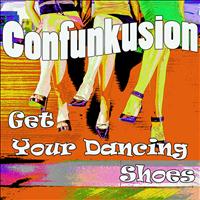 Confunkusion - Get Your Dancing Shoes