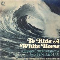 Sven Libaek - To Ride a White Horse (Original Motion Picture Soundtrack) [Remastered]