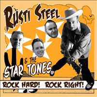 Rusti Steel & The Star Tones - Rock Hard! Rock Right!