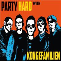 Kongefamilien - Party Hard with Kongefamilien