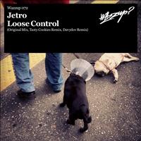 Jetro - Why I Loose Control