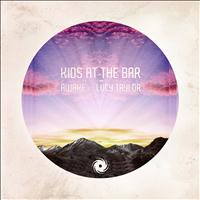 Kids At the Bar featuring Lucy Taylor - Awake