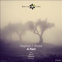 Stephen J. Kroos - A Past Remixes