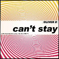 Oliver-D - Can't Stay