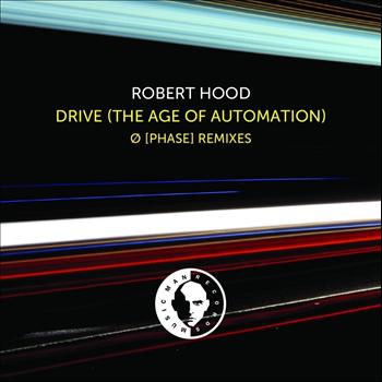 Robert Hood - Drive (Ø [Phase] Remixes)