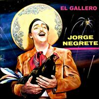 Jorge Negrete - El Gallero