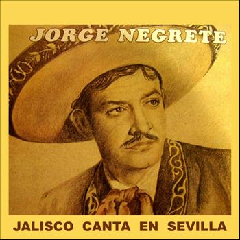 Jorge Negrete - Jalisco Canta en Sevilla