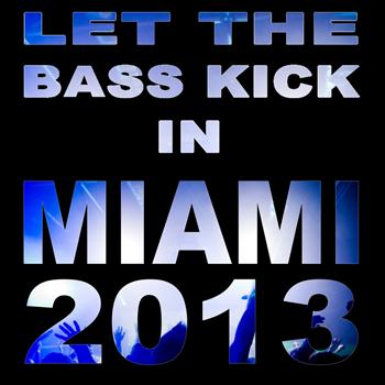 Various Artists - Let The Bass Kick In Miami 2013