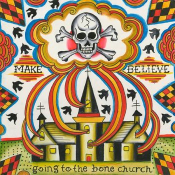 Make Believe - Going To The Bone Church