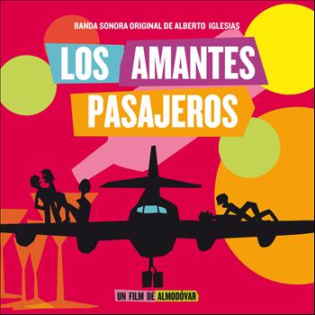 Alberto Iglesias - Los Amantes Pasajeros (Banda Sonora Original)