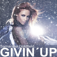 Samantha Goldfield - Givin' Up - The Mixes 2013