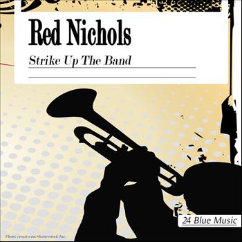 Red Nichols - Red Nichols: Strike Up the Band